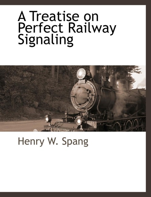 A Treatise on Perfect Railway Signaling