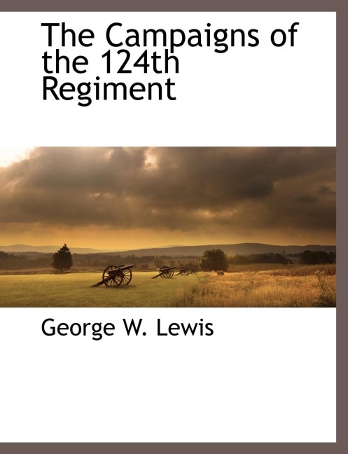 The Campaigns of the 124th Regiment