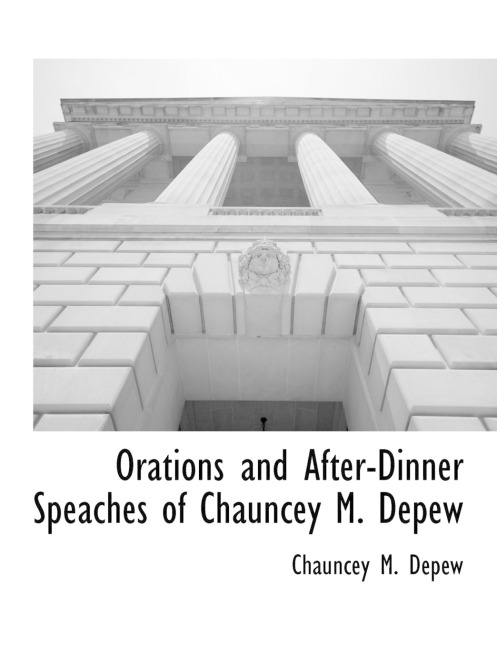 Orations and After-Dinner Speaches of Chauncey M. Depew