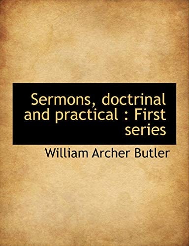 Sermons, doctrinal and practical: First series