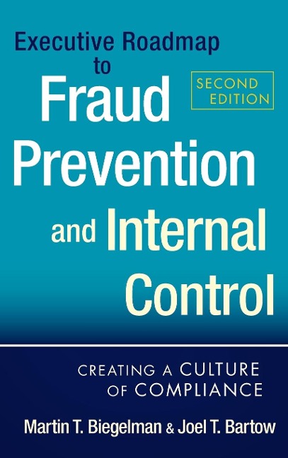 Executive Roadmap to Fraud Prevention and Internal Control: Creating a Culture of Compliance