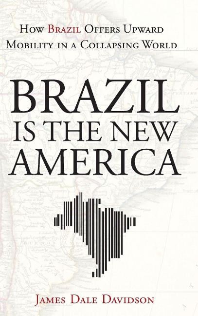 Brazil Is the New America: How Brazil Offers Upward Mobility in a Collapsing World