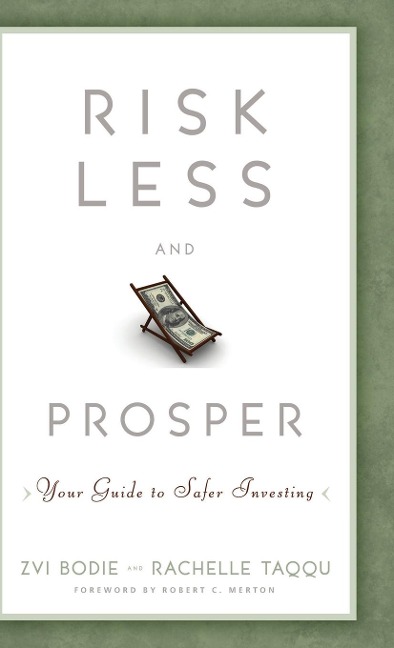 Risk Less and Prosper: Your Guide to Safer Investing