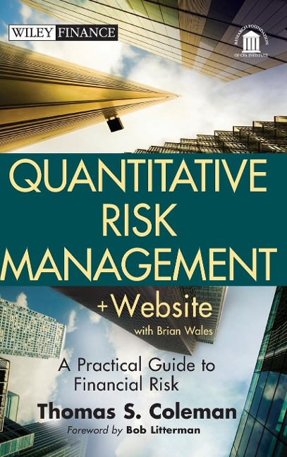 Quantitative Risk Management, + Website: A Practical Guide to Financial Risk