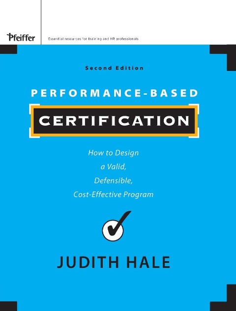Performance-Based Certification: How to Design a Valid, Defensible, Cost-Effective Program