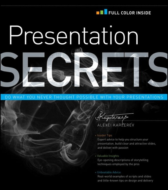 Presentation Secrets: Do What You Never Thought Possible with Your Presentations