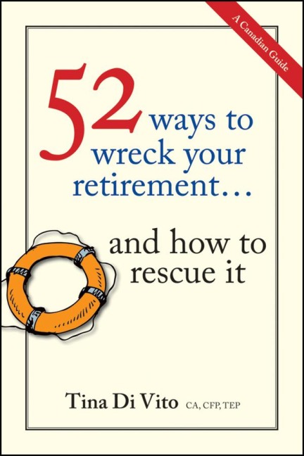 52 Ways to Wreck Your Retirement... and How to Rescue It: A Canadian Guide