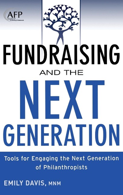 Fundraising and the Next Generation, + Website: Tools for Engaging the Next Generation of Philanthropists