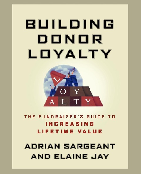 Building Donor Loyalty: The Fundraiser's Guide to Increasing Lifetime Value
