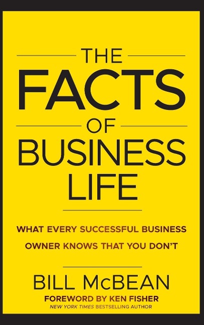 The Facts of Business Life: What Every Successful Business Owner Knows That You Don&#65533;t
