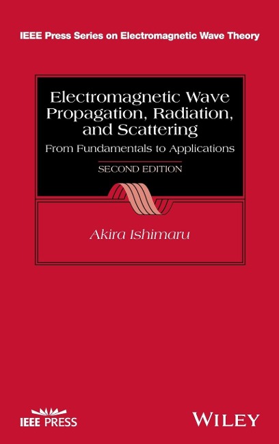 Electromagnetic Wave Propagation, Radiation, and Scattering: From Fundamentals to Applications