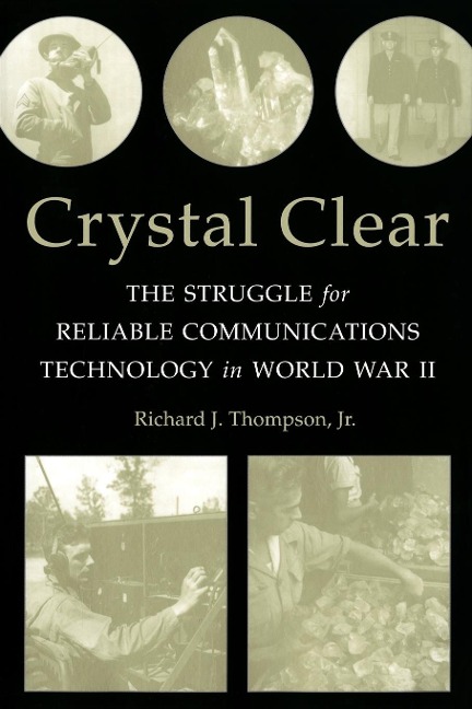 Crystal Clear: The Struggle for Reliable Communications Technology in World War II