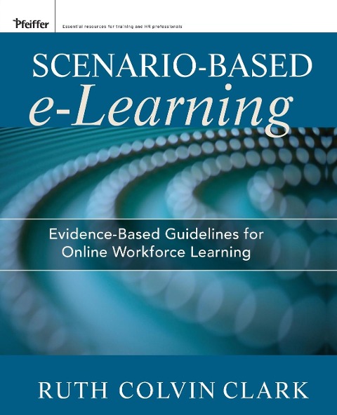 Scenario-Based E-Learning: Evidence-Based Guidelines for Online Workforce Learning