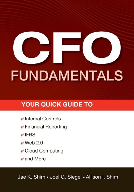 CFO Fundamentals: Your Quick Guide to Internal Controls, Financial Reporting, Ifrs, Web 2.0, Cloud Computing, and More