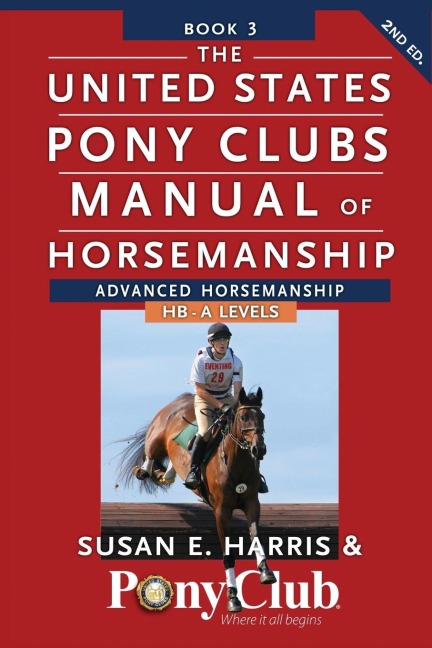 The United States Pony Clubs Manual of Horsemanship: Book 3: Advanced Horsemanship Hb - A Levels