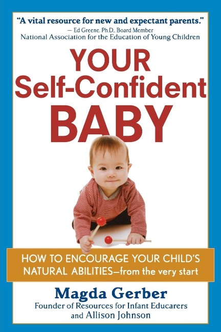 Your Self-Confident Baby: How to Encourage Your Childs Natural Abilities -- From the Very Start