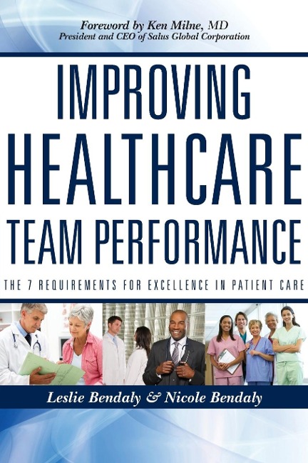 Improving Healthcare Team Performance: The 7 Requirements for Excellence in Patient Care