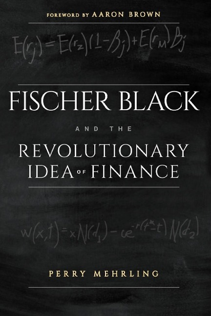 Fischer Black and the Revolutionary Idea of Finance
