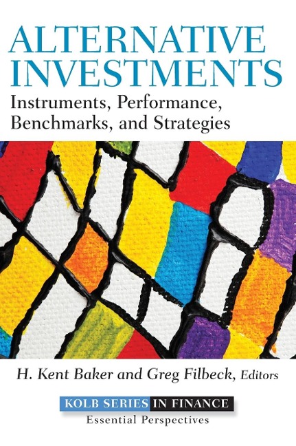 Alternative Investments: Instruments, Performance, Benchmarks, and Strategies