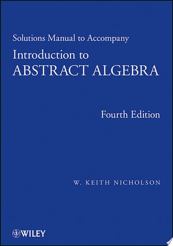 Solutions Manual to accompany Introduction to Abstract Algebra, 4e