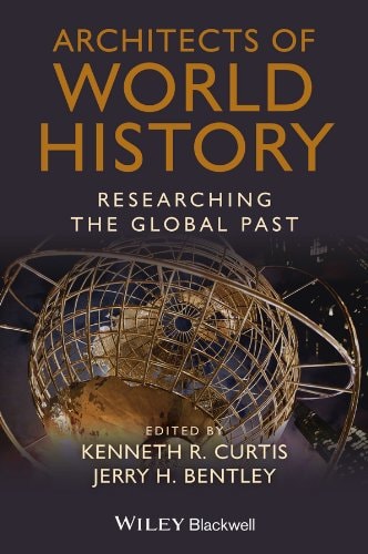 Architects of World History Researching the Global Past