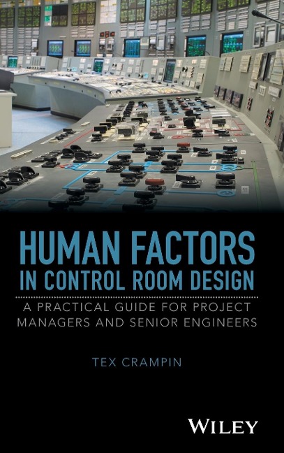 Human Factors in Control Room Design: A Practical Guide for Project Managers and Senior Engineers
