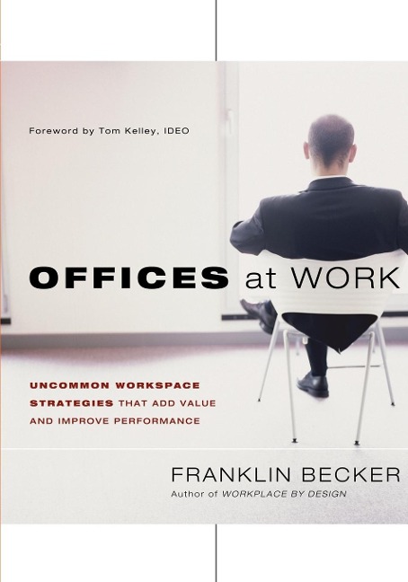 Offices at Work: Uncommon Workspace Strategies That Add Value and Improve Performance