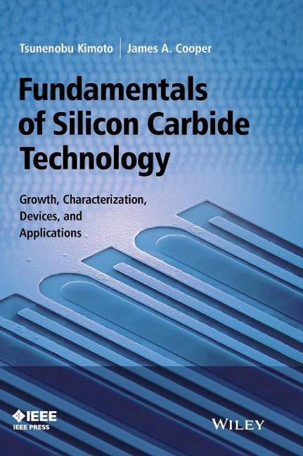 Fundamentals of Silicon Carbide Technology: Growth, Characterization, Devices and Applications