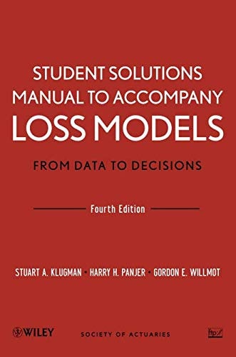 Loss Models: From Data to Decisions, 4e Student Solutions Manual