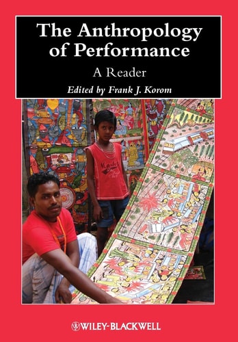 The Anthropology of Performance A Reader