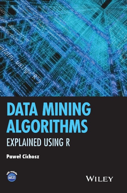 Data Mining Algorithms: Explained Using R