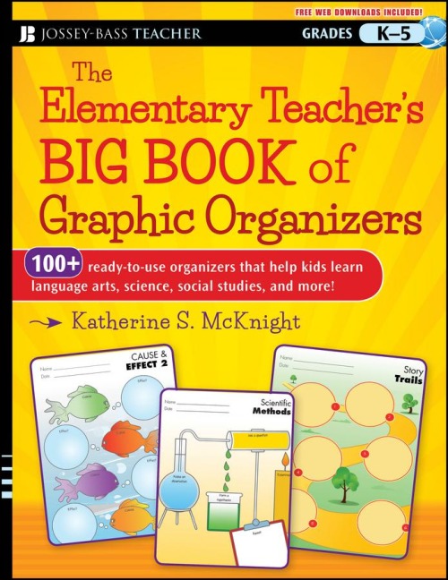 The Elementary Teacher's Big Book of Graphic Organizers, K-5: 100+ Ready-To-Use Organizers That Help Kids Learn Language Arts, Science, Social Studies, and More