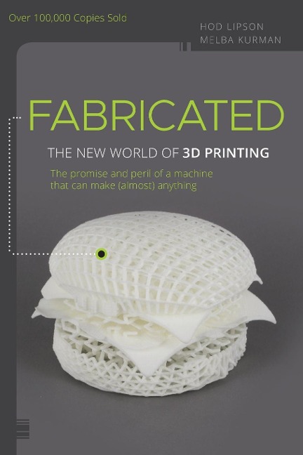 Fabricated: The New World of 3D Printing
