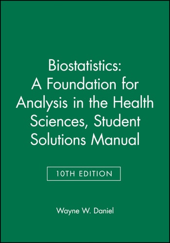 Biostatistics: A Foundation for Analysis in the Health Sciences, 10e Student Solutions Manual