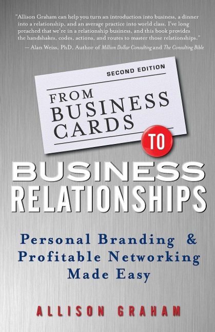 From Business Cards to Business Relationships: Personal Branding and Profitable Networking Made Easy