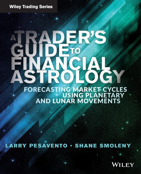 A Trader's Guide to Financial Astrology: Forecasting Market Cycles Using Planetary and Lunar Movements