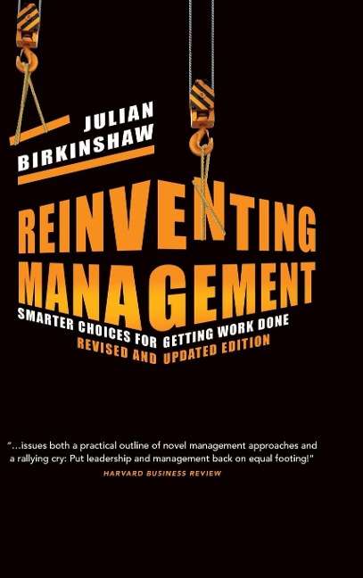 Reinventing Management: Smarter Choices for Getting Work Done
