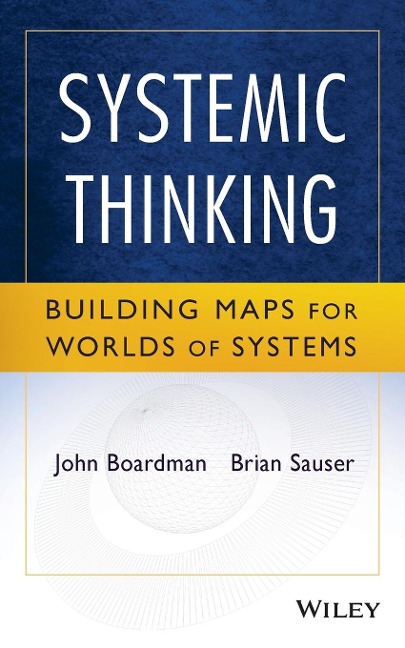Systemic Thinking: Building Maps for Worlds of Systems