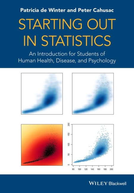 Starting Out in Statistics: An Introduction for Students of Human Health, Disease, and Psychology