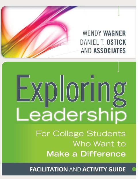 Exploring Leadership: For College Students Who Want to Make a Difference, Facilitation and Activity Guide