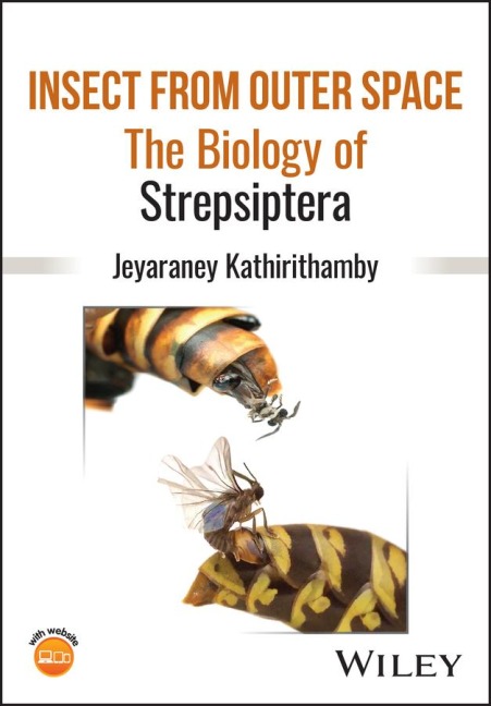 Insect from Outer Space: The Biology of Strepsiptera