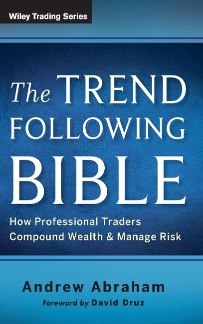 The Trend Following Bible: How Professional Traders Compound Wealth and Manage Risk