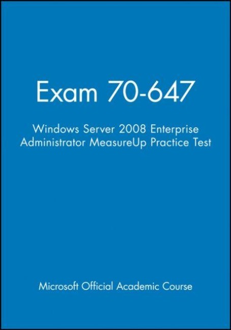 Exam 70-647 Windows Server 2008 Enterprise Administrator MeasureUp Practice Test