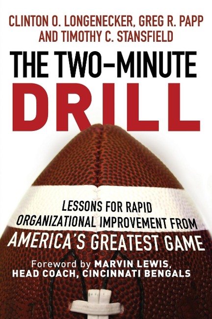 The Two Minute Drill: Lessons for Rapid Organizational Improvement from America's Greatest Game