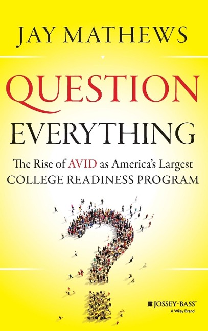 Question Everything: The Rise of Avid as Americas Largest College Readiness Program