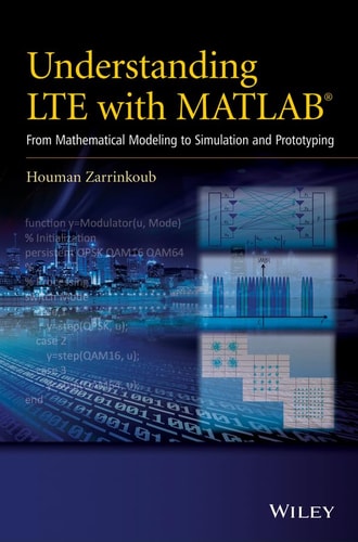 Understanding LTE with MATLAB From Mathematical Modeling to Simulation and Prototyping