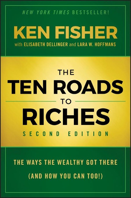 The Ten Roads to Riches: The Ways the Wealthy Got There (And How You Can Too!)