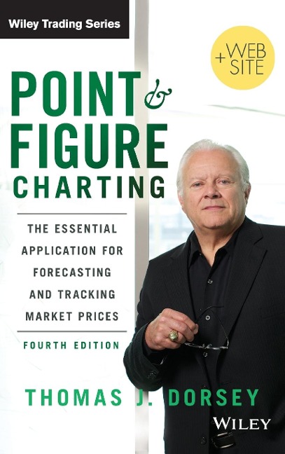 Point and Figure Charting: The Essential Application for Forecasting and Tracking Market Prices