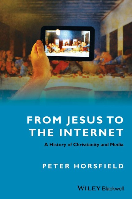 From Jesus to the Internet: A History of Christianity and Media