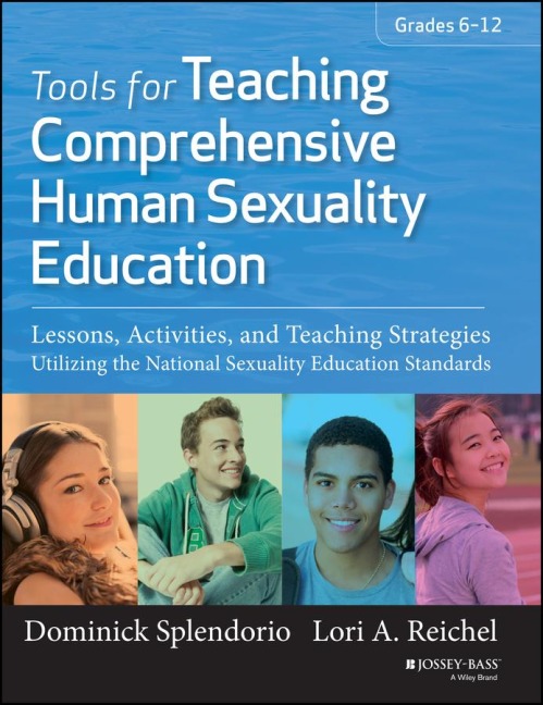 Tools for Teaching Comprehensive Human Sexuality Education: Lessons, Activities, and Teaching Strategies Utilizing the National Sexuality Education Standards (Grades 6-12)